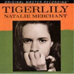 Nathalie Merchant - Tigerlily