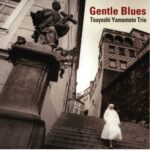 Tsuyoshi Yamamoto Trio - Gentle Blues