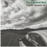 Tsuyoshi Yamamoto Trio - What a Wonderful World (1LP 33rpm)