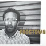 Anthony Wilson - Frogtown