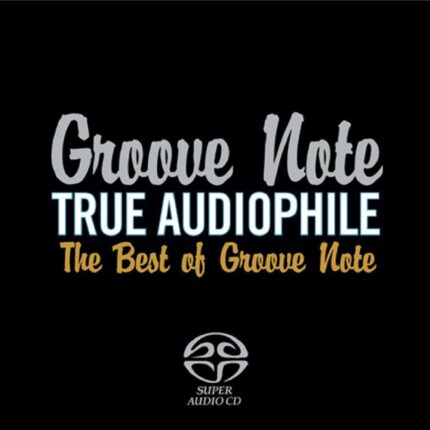 VA - True Audiophile The Best Of Groove Note (Vol 1) (Hybrid Multi-Channel & Stereo SACD)