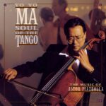 Yo-Yo Ma - Soul of the Tango - The music of Astor Piazzolla 25th Anniversary