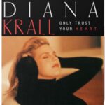 Diana Krall _ Only Trust Your Heart