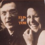 Antonio Carlos Jobim and Elis Regina - Elis & Tom
