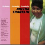 Aretha Franklin - The Tender, The Moving, The Swinging