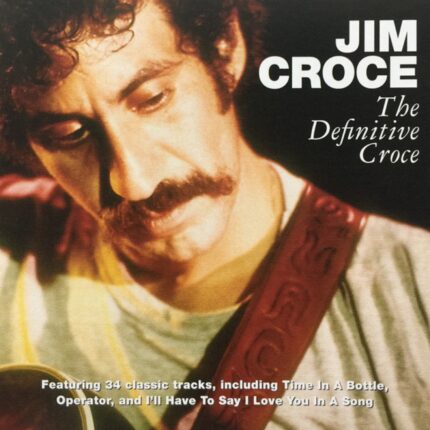 Jim Croce - The Definitive Croce