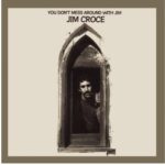 Jim Croce - You Don't Mess Around with Jim (50th Aniv)