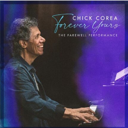 Chick Corea - Forever Yours The Farewell Concert